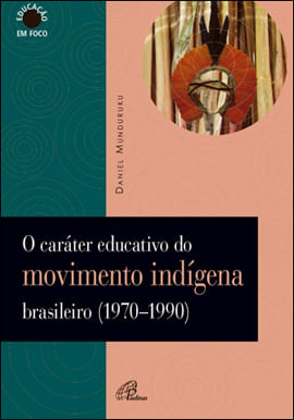 O CaráTer Educativo do Movimento IndíGena Brasileiro (1970-1990)