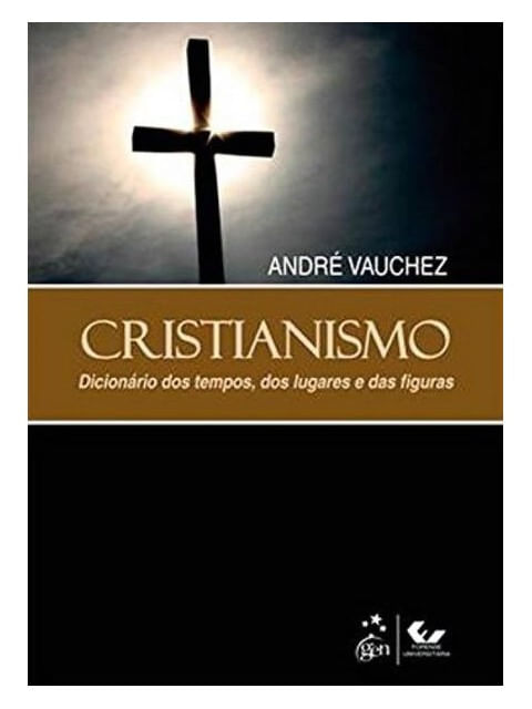 Cristianismo - DicionáRio dos Tempos, dos Lugares e das Figuras