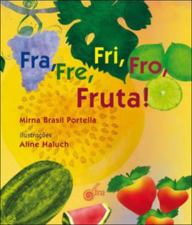 Fra, Fre, Fri, Fro, Fruta!