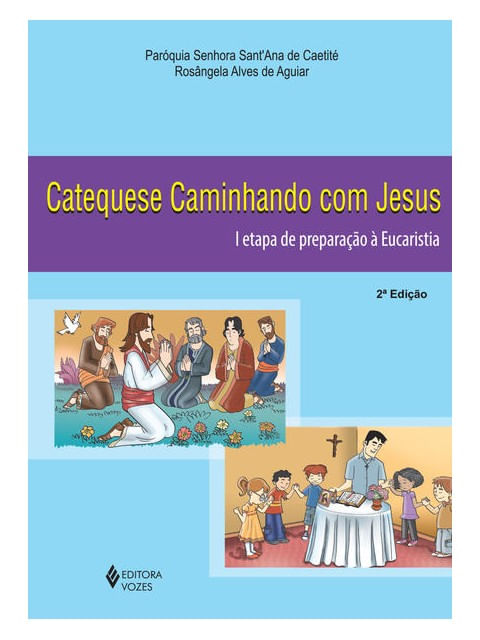 Catequese Caminhando com Jesus 1a. Etapa de Preparação à Eucaristia