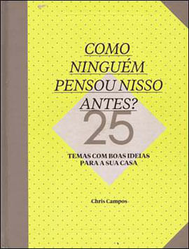 Como Ninguem Pensou Nisso Antes? 25 Temas com Boas Ideias para Sua Casa