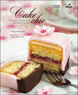 Cake Chic: Biscoitos e Bolos Estilosos para Todas as OcasiõEs