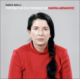 Marco Anelli - Portraits In The Presence Of Marina Abramovic