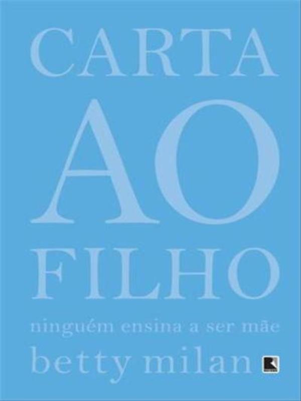 Carta ao Filho: NinguéM Ensina a Ser Mãe