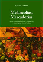 Melancolias, Mercadorias