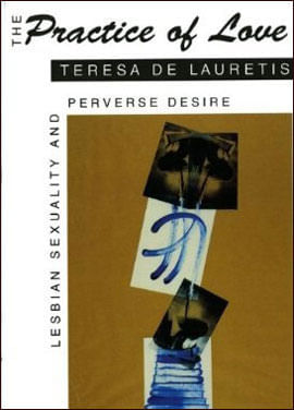 Practice Of Love, The - Lesbian Sexuality And Perverse Desire