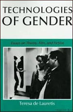 Technologies Of Gender - Essays On Theory, Film, And Fiction