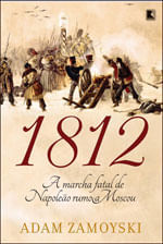 1812: a Marcha Fatal de Napoleão Rumo a Moscou