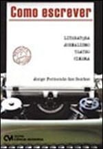 Como Escrever - Literatura, Jornalismo, Teatro e Cinema