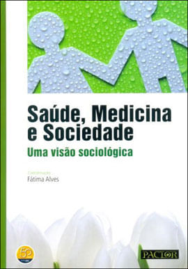 Saude, Medicina e Sociedade - uma Visao Sociologica