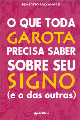 O Que Toda Garota Precisa Saber sobre Seu Signo - (e o das Outras)