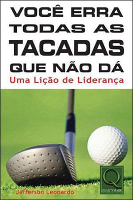Voce Erra Todas as Tacadas Que Nao da - uma Liçao de Liderança