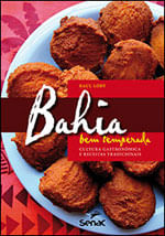 Bahia Bem Temperada : Cultura GastronôMica e Receitas Tradicionais