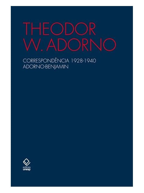 CorrespondêNcia 1928-1940 Adorno-Benjamin - 2ª Edição