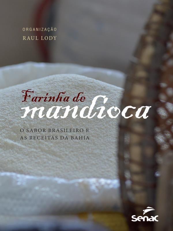 Farinha de Mandioca: o Sabor Brasileiro e as Receitas da Bahia
