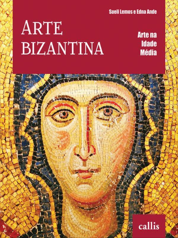 Arte Bizantina - Arte na Idade MéDia - Vol. 4