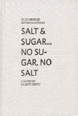 Cildo Meireles And Antoni Muntadas - Salt And Sugar... no Sugar, no Salt