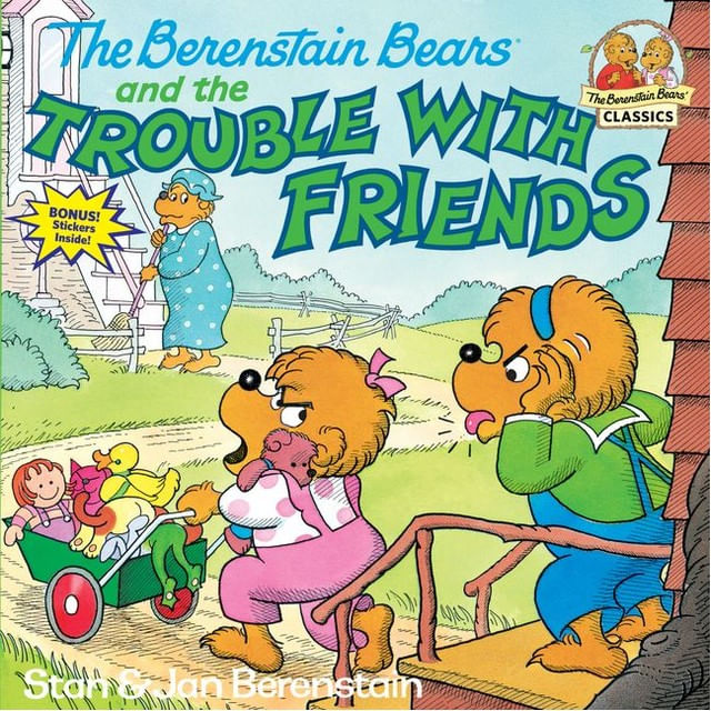 The Berenstain Bears And The Trouble With Friends
