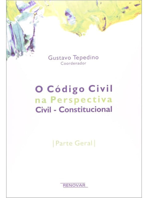 Codigo Civil na Perspectiva Civil Constitucional, o