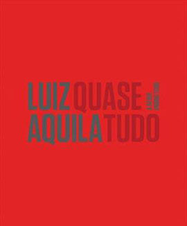 Luiz Aquila Quase Tudo