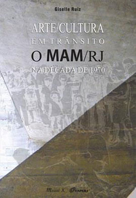 Arte/Cultura em TrâNsito: o Mam/Rj na DéCada de 1970