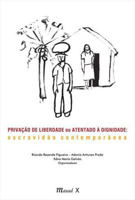 Privação de Liberdade ou Atentado à Dignidade: Escravidão ContemporâNea