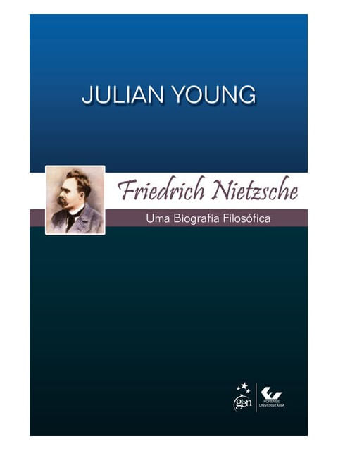 Friedrich Nietzsche - uma Biografia FilosóFica