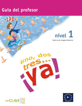 Uno, dos, Tres... ¡Ya! 1 - Guia para El Profesor 1 (A1)