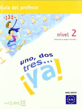 Uno, dos, Tres... ¡Ya! 2 - Guia para El Profesor 2 (A2)