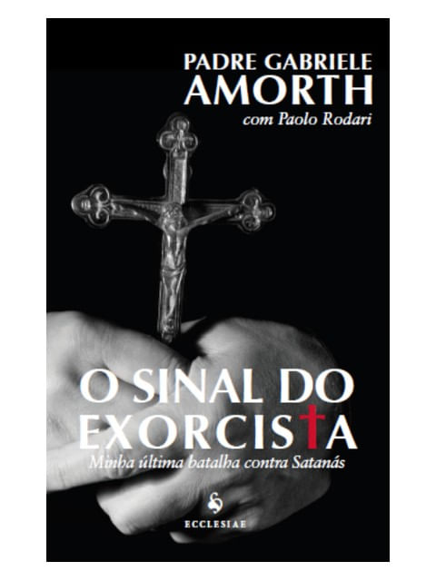 O Sinal do Exorcista. Minha úLtima Batalha Contra SatanáS