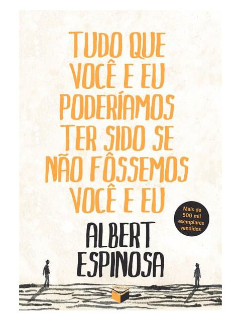 Tudo Que Você e Eu PoderíAmos Ter Sido Se Não FôSsemos Você e Eu