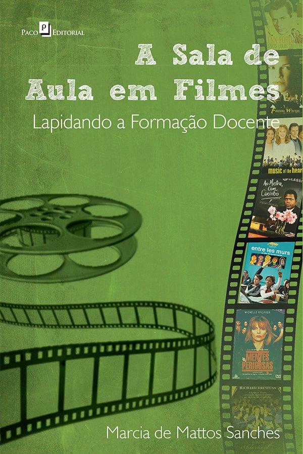 Capa do livro A Sala de Aula em Filmes de Marcia de Mattos Sanches