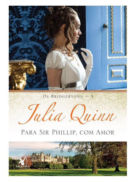Para Sir Phillip, com Amor (os Bridgertons – Livro 5) - Vol. 5