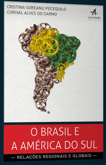 Capa do livro Brasil e a America do Sul, o de Cristina Soreanu | Carmo Corival Alves do Pecequilo