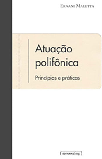 Capa do livro Atuação PolifôNica - PrincíPios e PráTicas de Ernani Maletta