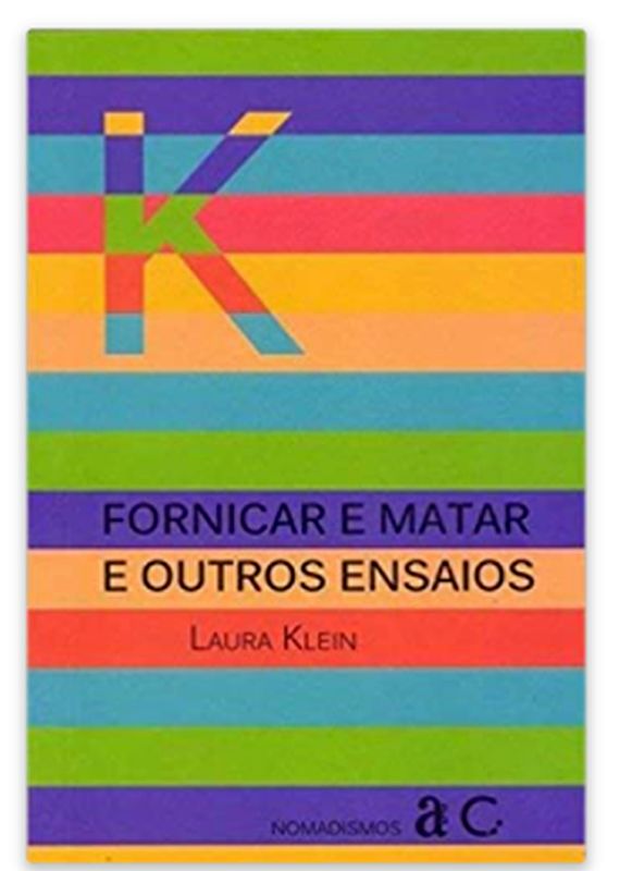 Capa do livro Fornicar e Matar e Outros Ensaios - Vol. 9 de Laura Klein