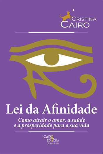 Lei da Afinidade - Como Atrair o Amor, a Saude e a Prosperidade para a Sua Vida
