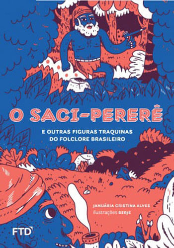 O Saci-Pererê e Outras Figuras Traquinas do Folclore Brasileiro
