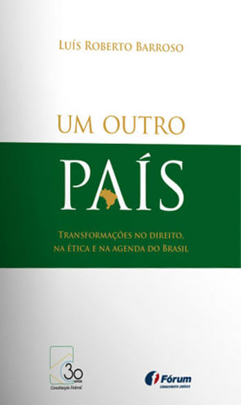 Um Outro PaíS - TransformaçõEs no Direito, na éTica e na Agenda do Brasil