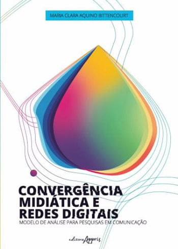 ConvergêNcia MidiáTica e Redes Digitais: Modelo de AnáLise para Pesquisas em Comunicação