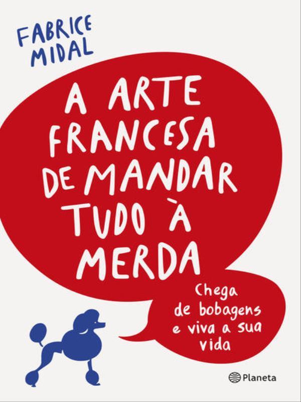 A Arte Francesa de Mandar Tudo à Merda
