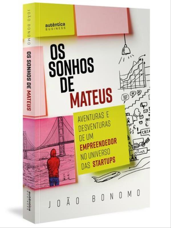Os Sonhos de Mateus: Aventuras e Desventuras de um Empreendedor no Universo das Startups