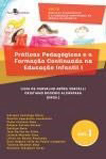 PráTicas PedagóGicas e a Formação Continuada na Educação Infantil I - Vol. 1