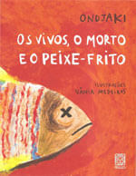 Os Vivos, o Morto e o Peixe-Frito