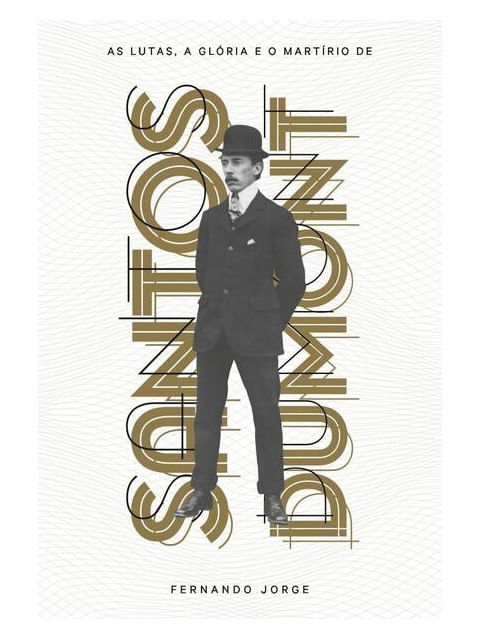 As Lutas, a GlóRia e o MartíRio de Santos Dumont