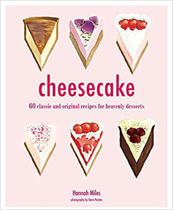 Cheesecake - 60 Classic And Original Recipes For Heavenly Desserts