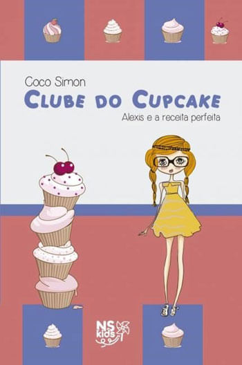 Clube do Cupcake - Alexis e a Receita Perfeita - Vol. 4