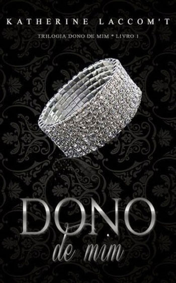 Dono de Mim (Trilogia Dono de Mim - Livro 1) - Vol. 1