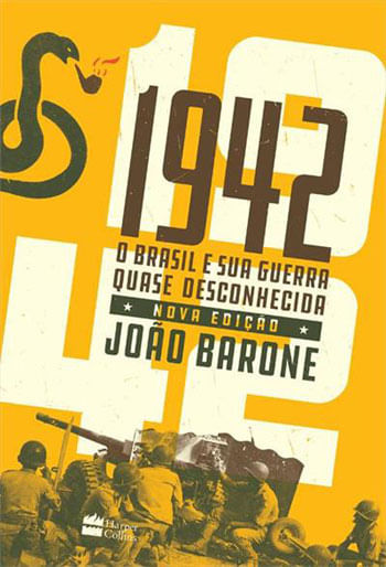 1942 : o Brasil e Sua Guerra Quase Desconhecida
