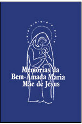 Memorias da Bem-Amada Maria Mae de Jesus
